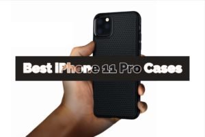 Best iPhone 11 Pro Cases